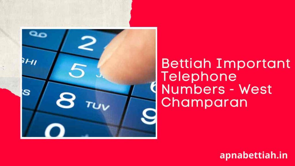 Bettiah Important Telephone Numbers - West Champaran