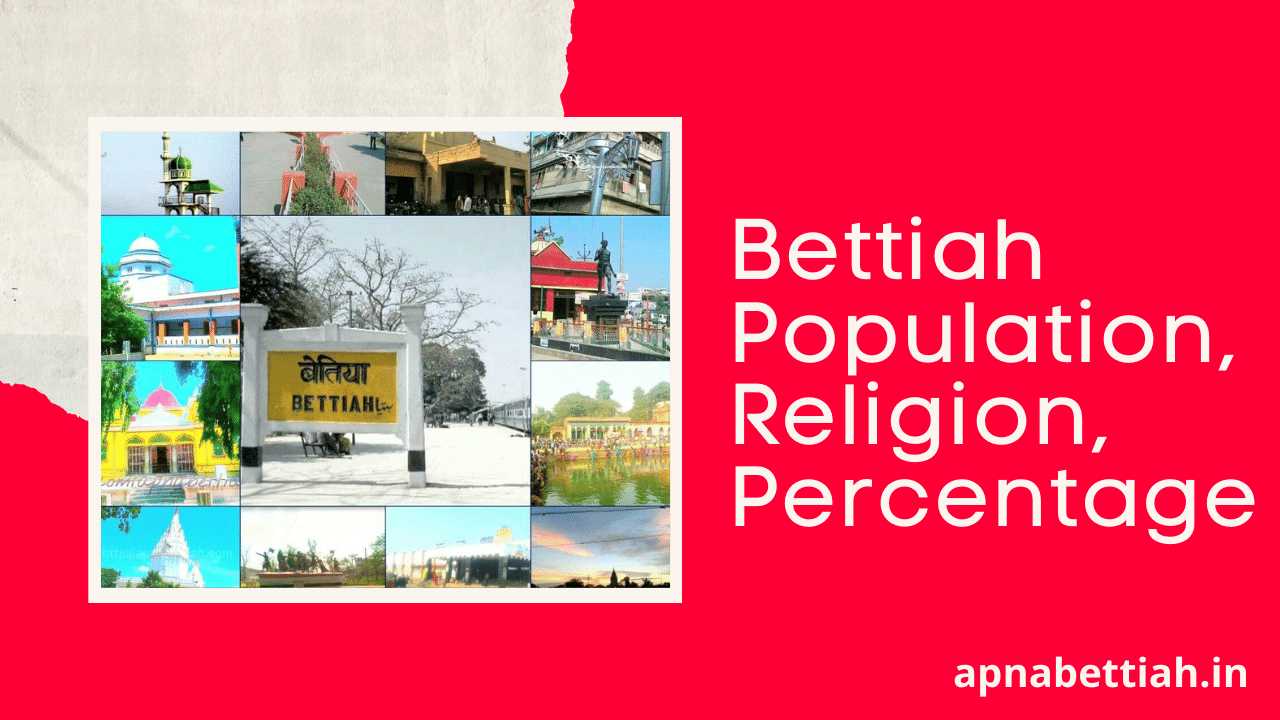 Bettiah Population | Religion, Literacy, Gender Percentage